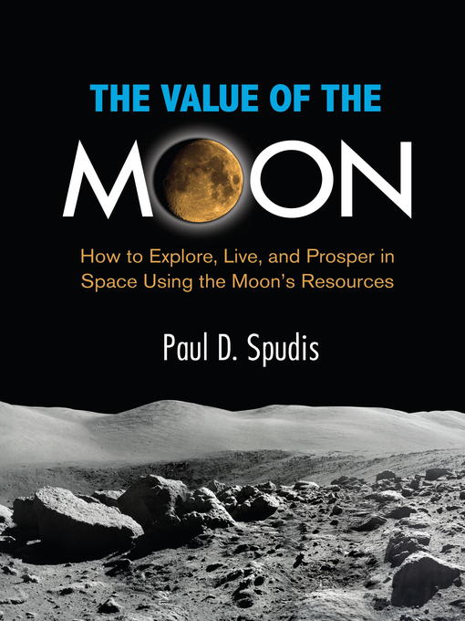 Title details for The Value of the Moon by Paul D. Spudis - Available